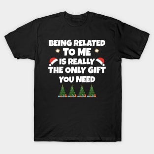 funny christmas being related to me T-Shirt